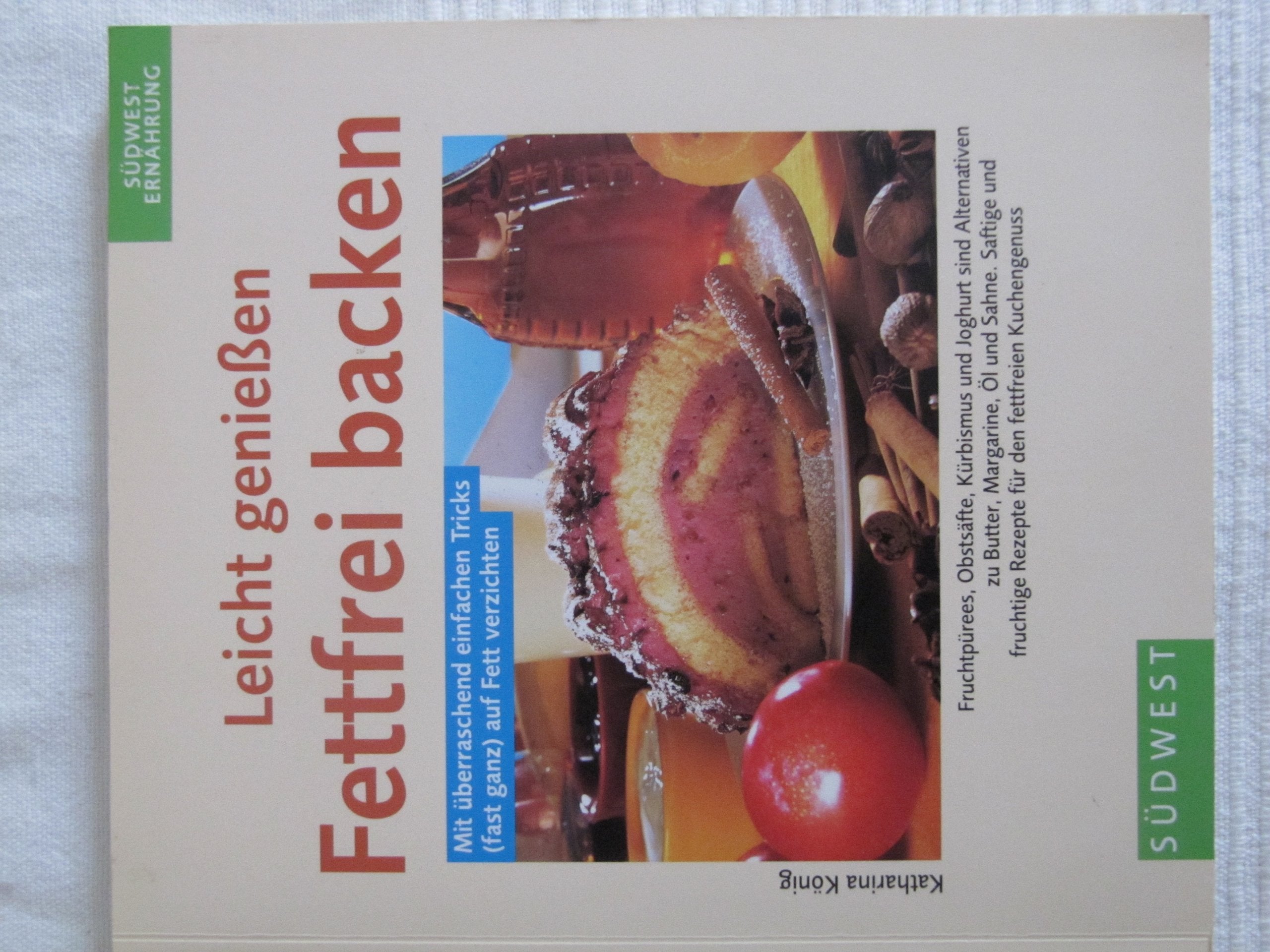 Leicht geniessen. Fettfrei Backen. Mit überraschend einfachen Tricks (fast ganz) auf Fett verzichten Books