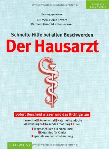 Der Hausarzt: Schnelle Hilfe bei allen Beschwerden – Sofort Bescheid wissen und das Richtige tun Health, Nutrition & Fitness