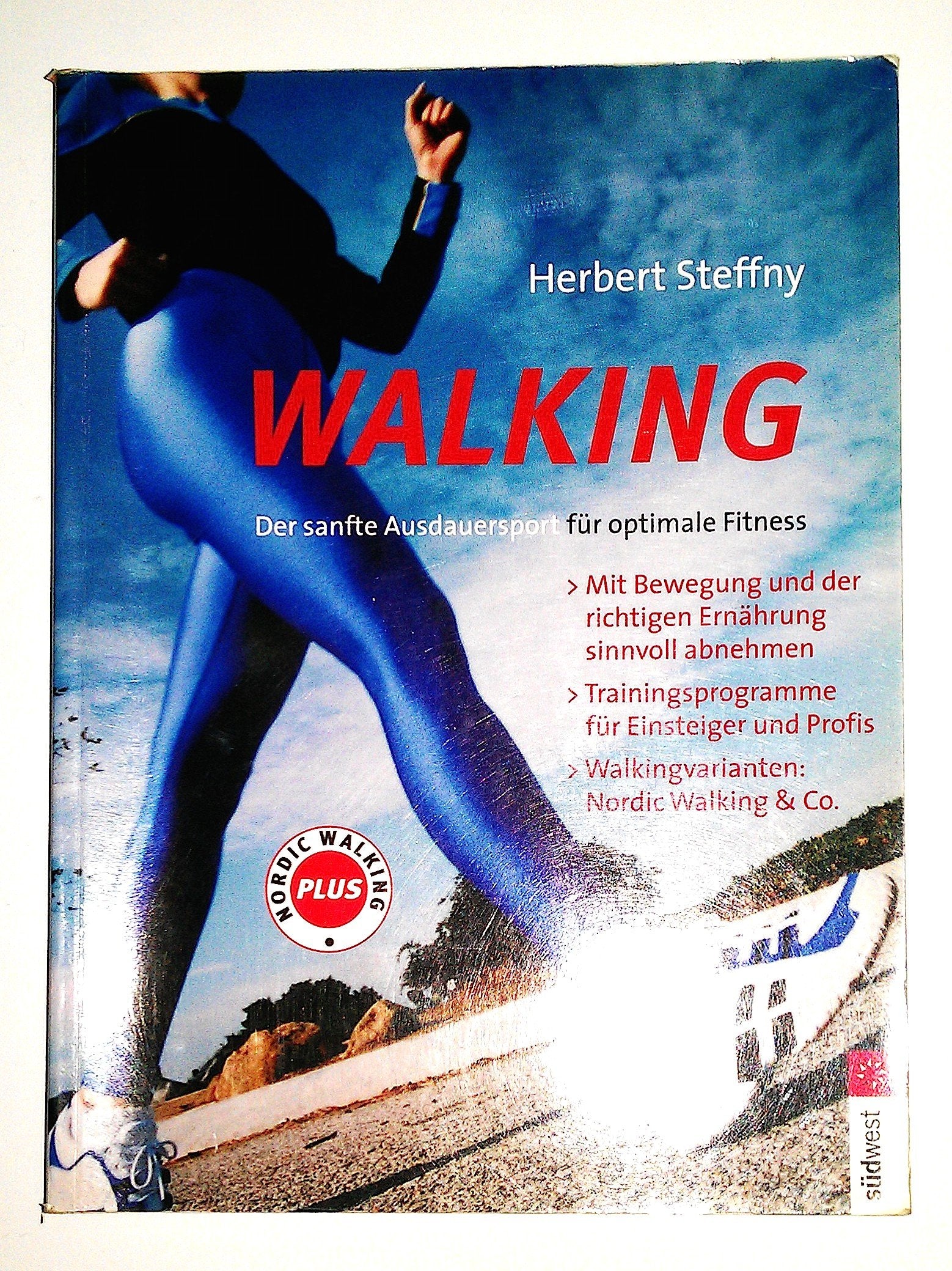 Walking: Der Ausdauersport für optimale Fitness: Der Ausdauersport für optimale Fitness. Richtig in die Gänge kommen. Trainingsprogramme für ... Nordic Walking & Co.. Mit Walkingtest Plus Health, Nutrition & Fitness