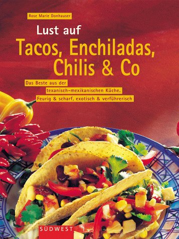 Lust auf Tacos, Enchiladas, Chilis & Co. Cooking & Enjoying