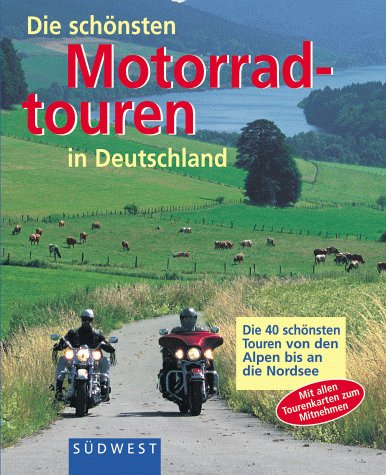 Die schönsten Motorradtouren in Deutschland. Von den Alpen bis an die Nordsee Books