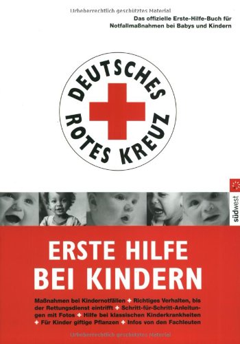 Erste Hilfe bei Kindern: Das offizielle Erste-Hilfe-Buch für Notfallmaßnahmen bei Babys und Kindern Health, Nutrition & Fitness