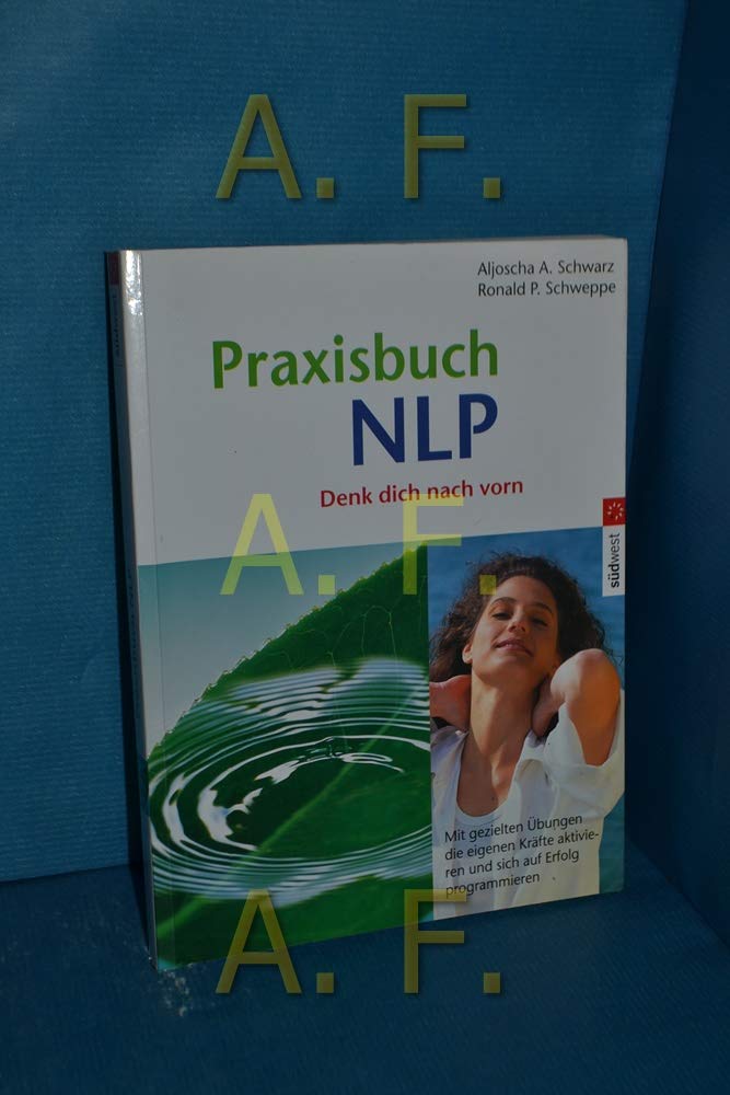 Praxisbuch NLP: Mit gezielten Übungen die eigenen Kräfte aktivieren und sich auf Erfolg programmieren Business, Finance & Career