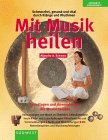 Mit Musik heilen, m. Audio-CD Psychology