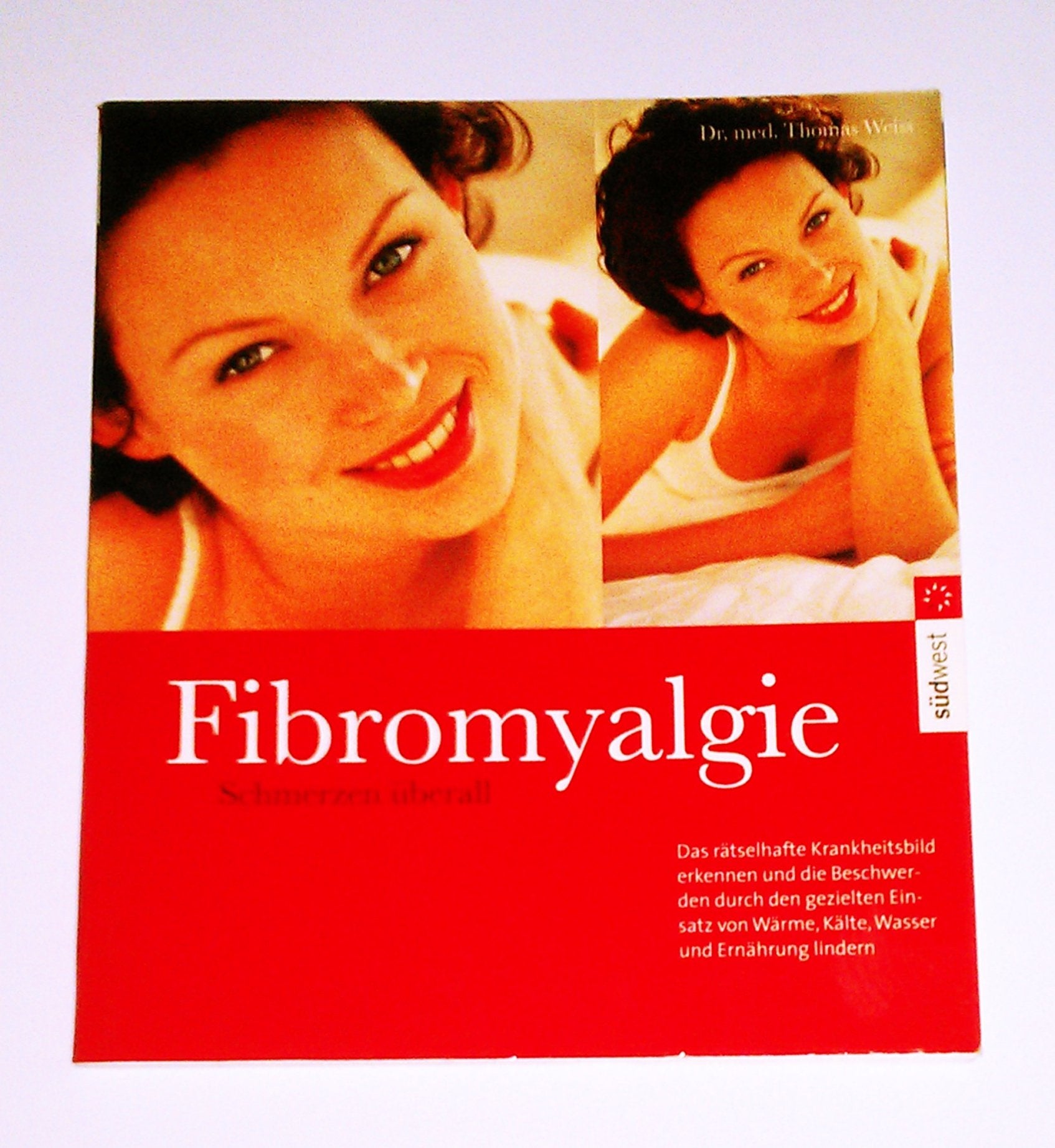 Fibromyalgie - Schmerzen überall: Das wirksame 10-Punkte-Programm gegen Müdigkeit, Muskel- und Sehnenschmerz Medicine