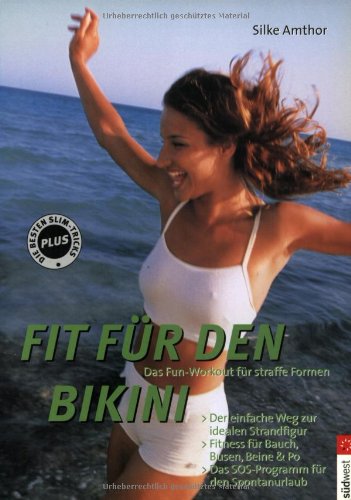 Fit für den Bikini. Das Fun-Workout für straffe Formen Self-help