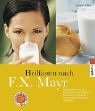 Heilfasten nach F.X. Mayr: Mit der Fasten- und der Milch-Semmel-Kur erfolgreich entschlacken, neue Kräfte tanken und viele Beschwerden lindern Health, Nutrition & Fitness