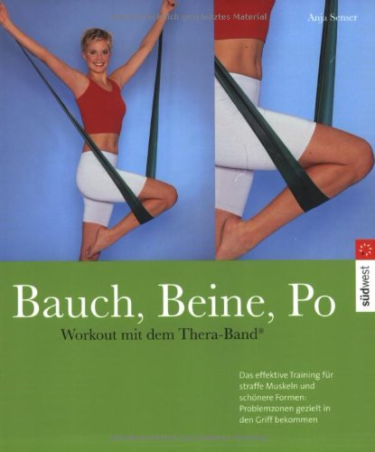 Bauch, Beine, Po (mit Band): Workout mit dem Thera-Band® Health, Nutrition & Fitness