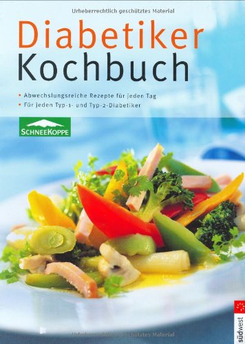Diabetiker-Kochbuch: Abwechslungsreiche Rezepte für jeden Tag. Für jeden Typ-1- und Typ-2-Diabetiker Medicine