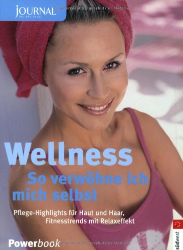 Wellness - so verwöhne ich mich selbst. Pflege-Highlighs für Haut und Haar. Fitnesstrends mit Relaxeffekt Lifestyle