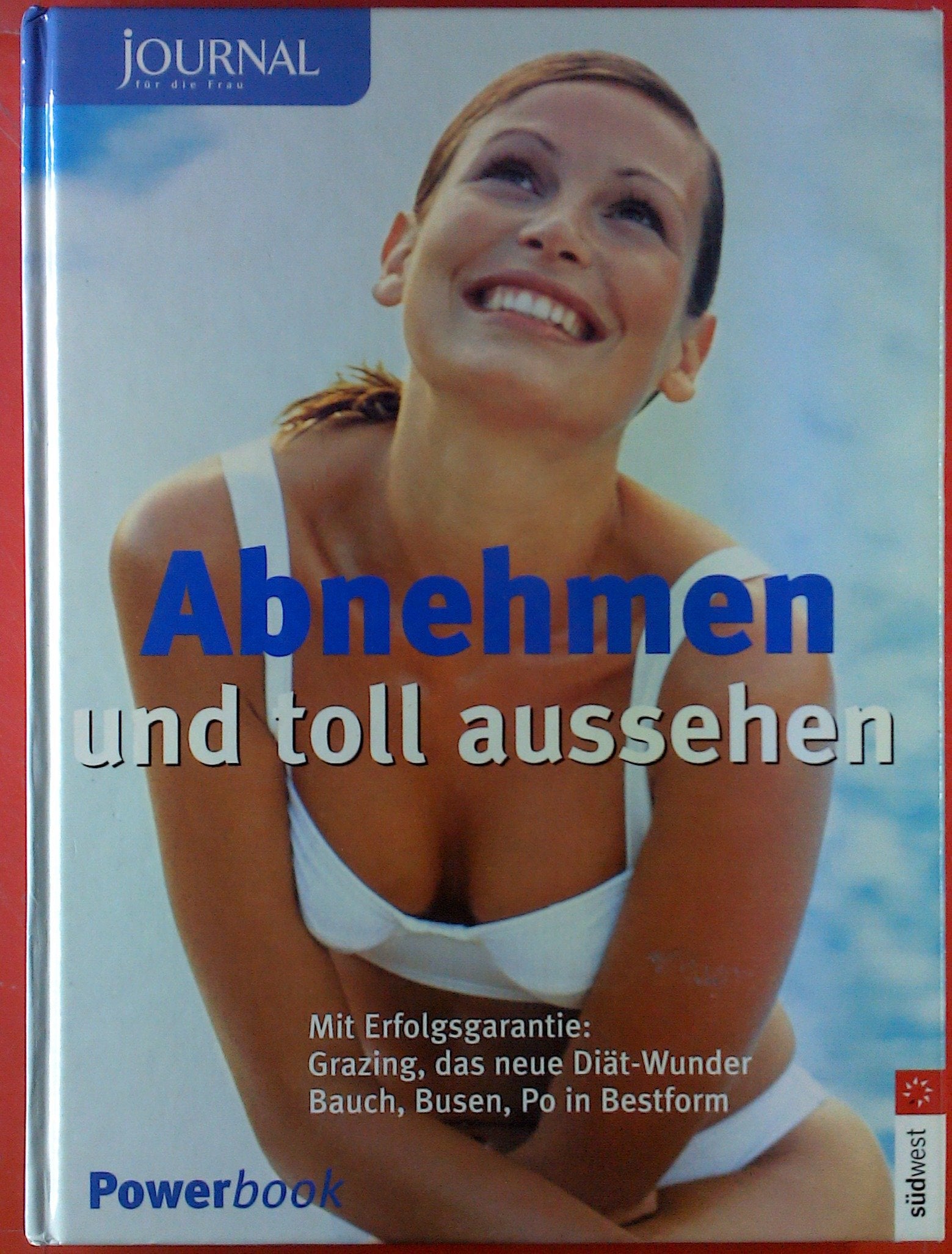 Abnehmen und toll aussehen: Mit Erfolgsgarantie - Grazing, das neue Diätwunder - Bauch, Busen, Po in Bestform Health, Nutrition & Fitness