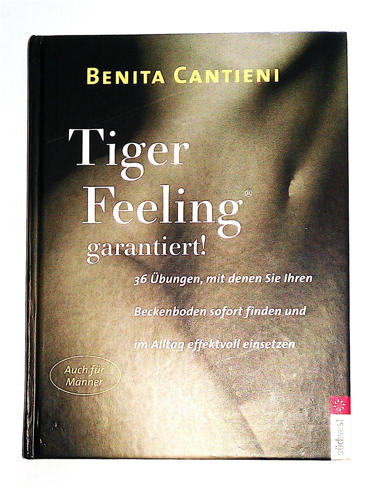 Tiger Feeling garantiert! - 36 Übungen, mit denen Sie Ihren Beckenboden sofort finden und im Alltag effektvoll einsetzen - Auch für Männer Health, Nutrition & Fitness