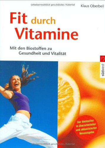 Fit durch Vitamine. Mit den Biostoffen zu Gesundheit und Vitalität Health, Nutrition & Fitness