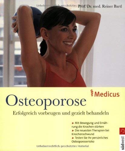 Osteoporose: Erfolgreich vorbeugen und gezielt behandeln: Erfolgreich vorbeugen und gezielt behandeln. Mit Bewegung und Ernährung die Knochen stärken. ... Testen Sie Ihr persönliches Osteoporoserisiko Medicine