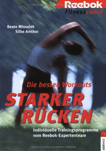 Die besten Workouts - Starker Rücken. Aufbautraining für Studio, zu Hause und Büro. Reebok Fitnesscoach Books