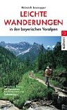 Leichte Wanderungen in den bayerischen Voralpen. Stressfreie Touren mit Gehzeiten, Routenkarten und Einkehrtipps Books