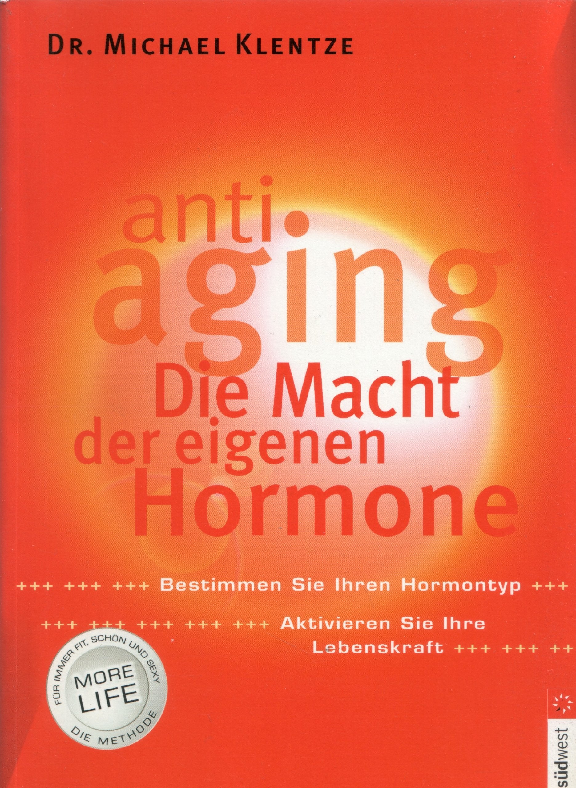 Anti-Aging - Die Macht der eigenen Hormone: Bestimmen Sie Ihren Hormontyp. Aktivieren Sie Ihre Lebenskraft Health, Nutrition & Fitness