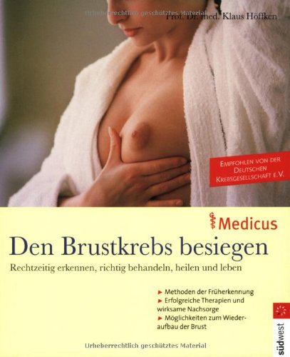 Den Brustkrebs besiegen. Rechtzeitig erkennen, richtig behandeln, heilen und leben Health, Nutrition & Fitness