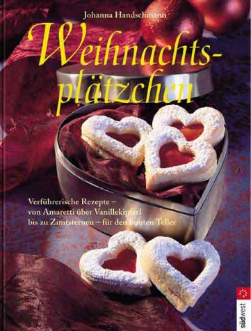 Weihnachtsplätzchen. Verführerische Rezepte - von Amaretti über Vanillekipferl bis zu Zimtsternen - für den bunten Teller Cooking & Enjoying