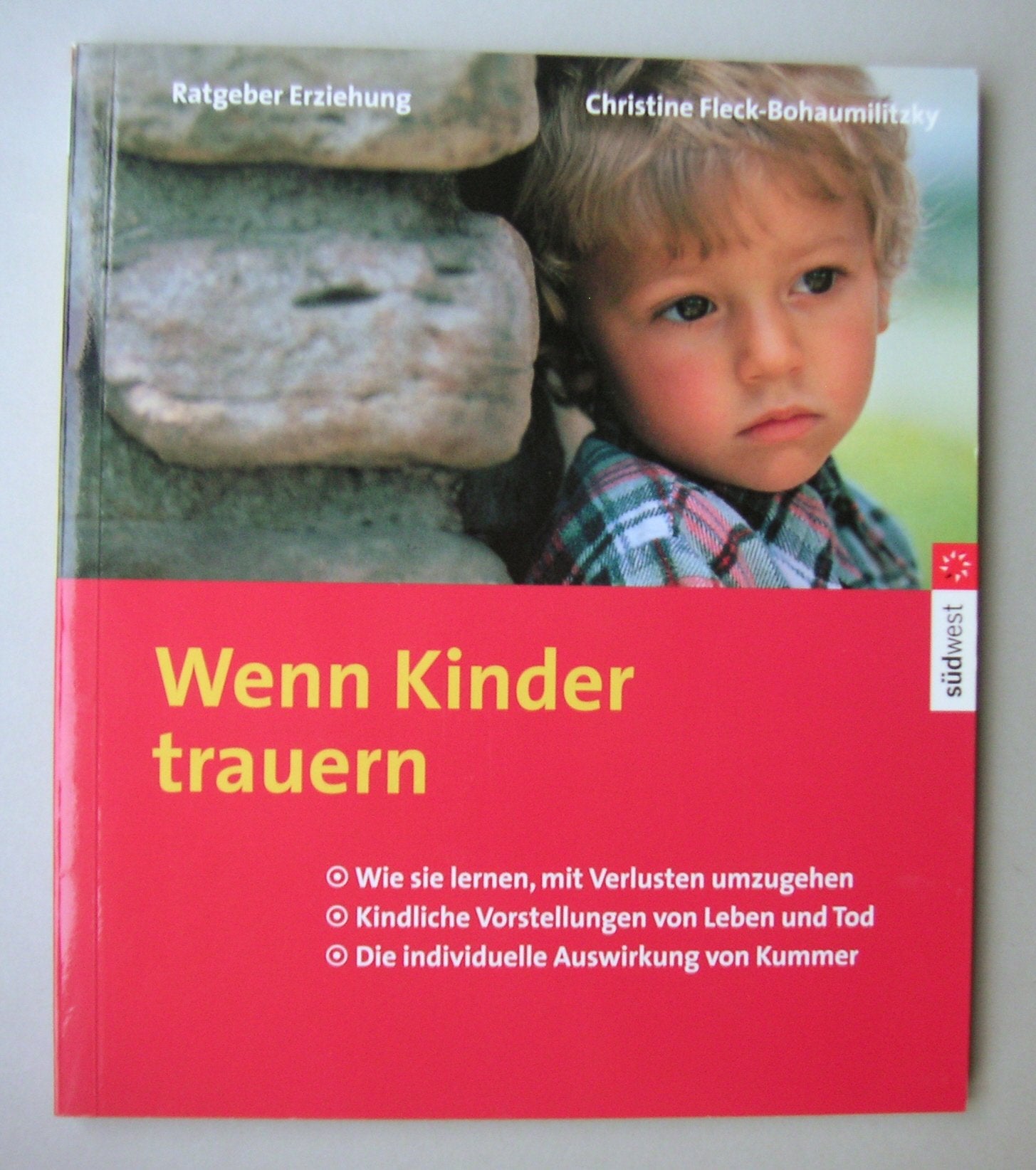 Wenn Kinder trauern. Wie sie lernen, mit Verlusten umzugehen. Kindliche Vorstellungen von Leben und Tod. Die individuelle Auswirkung von Kummer Parents & Children