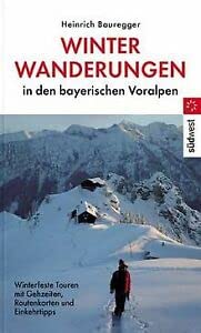 Winterwanderungen in den bayerischen Voralpen. Winterfeste Touren mit Gehzeiten, Routenkarten und Einkehrtipps Leisure & Fun