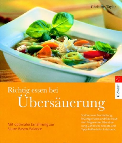Richtig essen bei Übersäuerung: Mit optimaler Ernährung zur Säure-Basen-Balance Leisure, Home & Garden