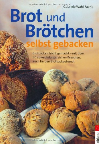 Brot und Brötchen selbst gebacken: Brotbacken leicht gemacht - mit über 80 abwechslungsreichen Rezepten, auch für den Brotbackautomat Cooking & Enjoying