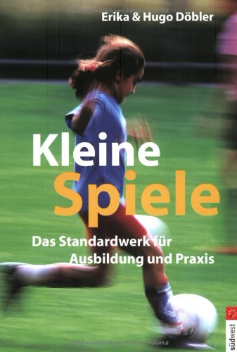 Kleine Spiele. Das Standardwerk für Ausbildung und Praxis Leisure & Fun