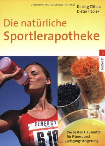 Die natürliche Sportlerapotheke: Die besten Hausmittel für Fitness und Leistungssteigerung Medicine