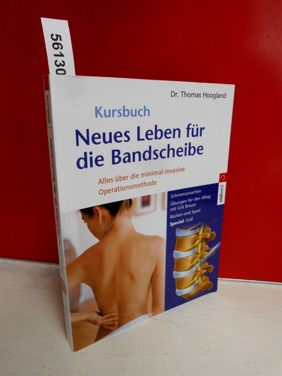 Neues Leben für die Bandscheibe: Alles über die minimal-invasive Operationsmethode - Schmerzursachen - Rücken und Sport - Übungen für den Alltag mit ... Grit Breuer. Rücken und Sport. Special: Golf Medicine