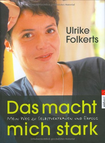 Das macht mich stark: Mein Weg zu Selbstvertrauen und Erfolg Politics & History