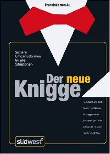 Der neue Knigge: Sichere Umgangsformen für alle Situationen Lifestyle
