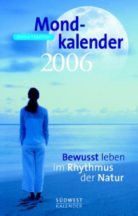 Mondkalender 2006. Bewusst leben im Rhythmus der Natur Calendars