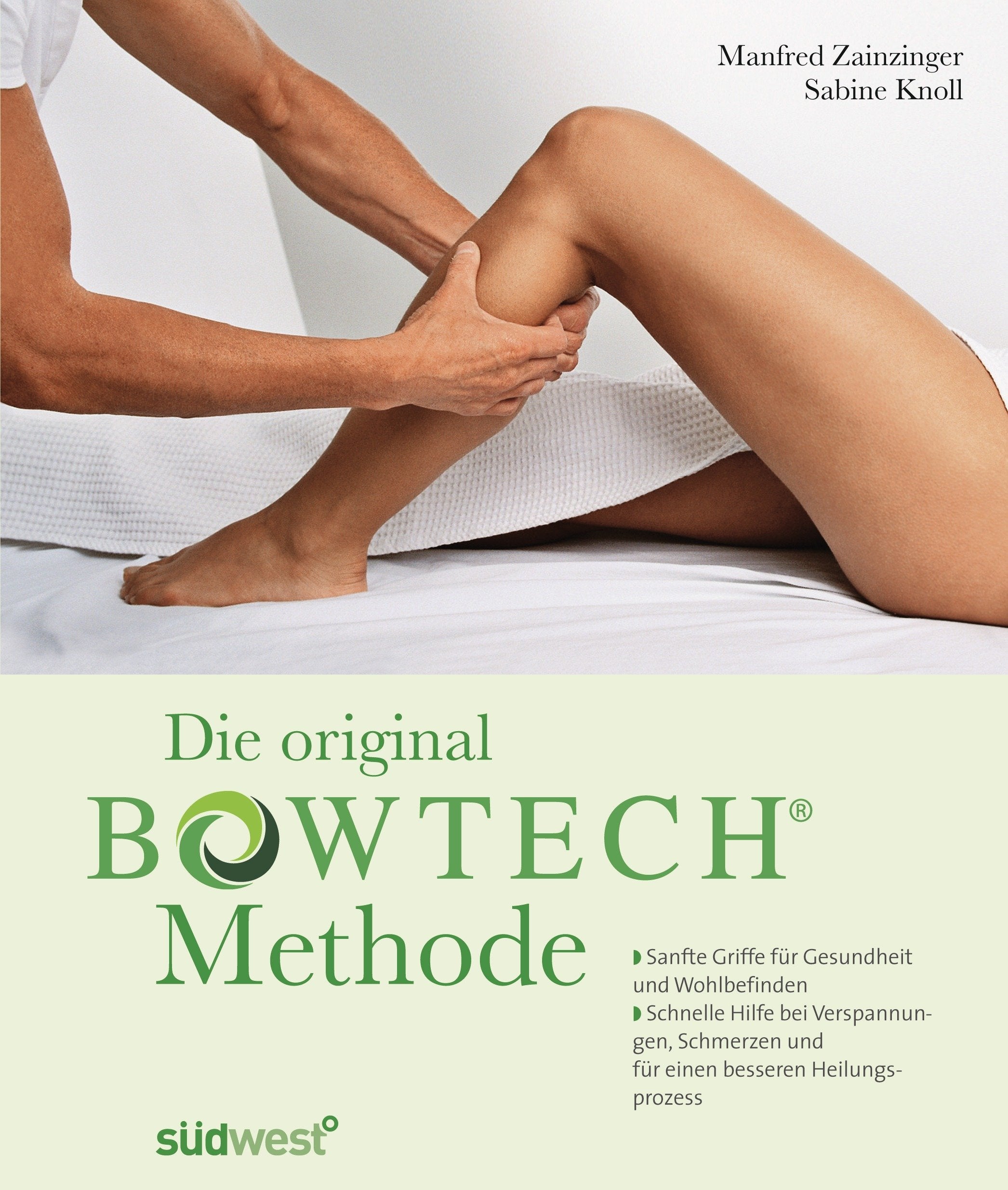 Die original BOWTECH-Methode -: Sanfte Griffe für Gesundheit und Wohlbefinden - Bei Verspannungen, Schmerzen und für einen besseren Heilungsprozess: ... und für einen besseren Heilungsprozess Medicine