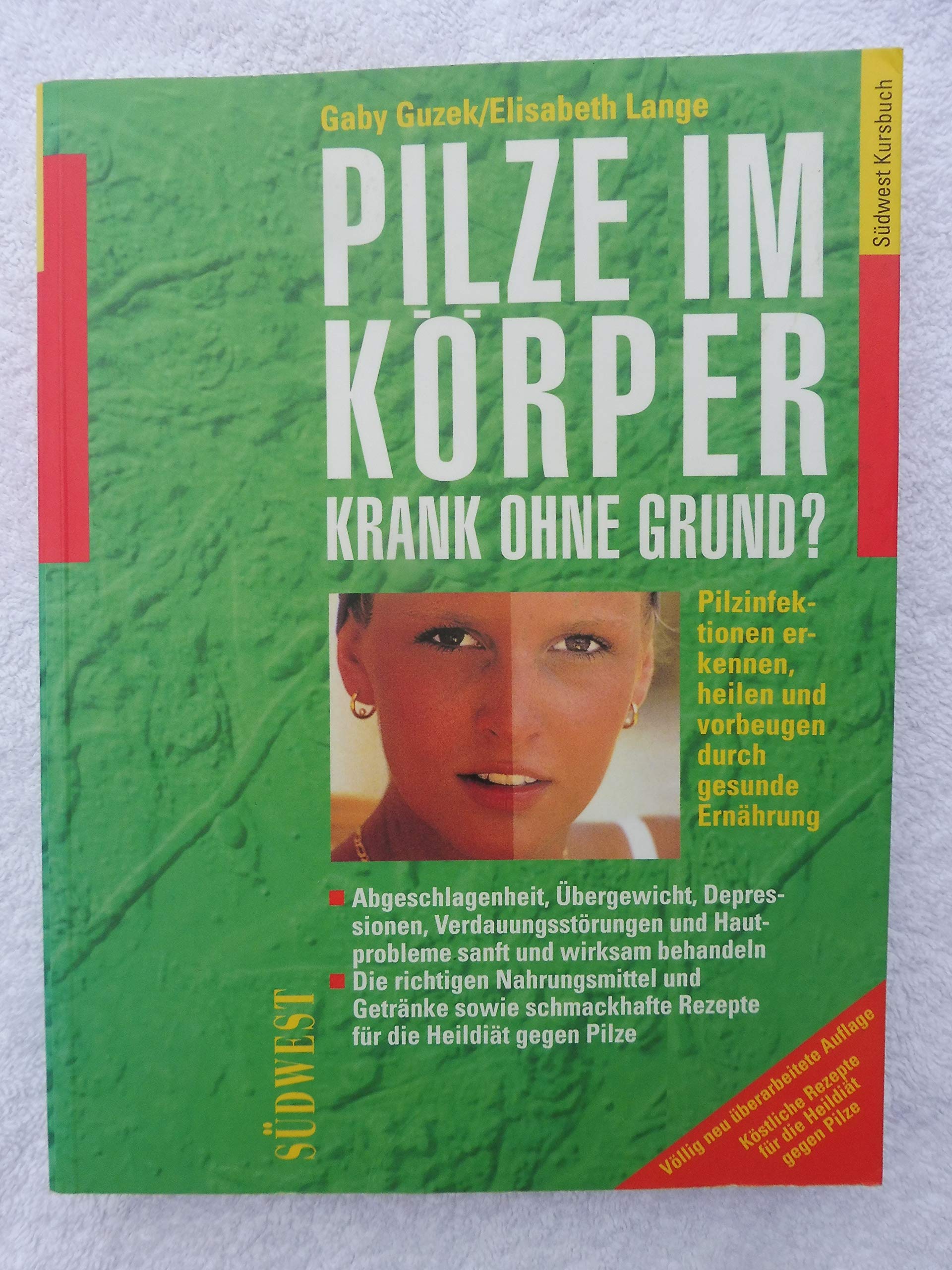 Pilze im Körper. Krank ohne Grund?: Pilzinfektionen erkennen, heilen und vorbeugen durch gesunde Ernährung Natural Sciences