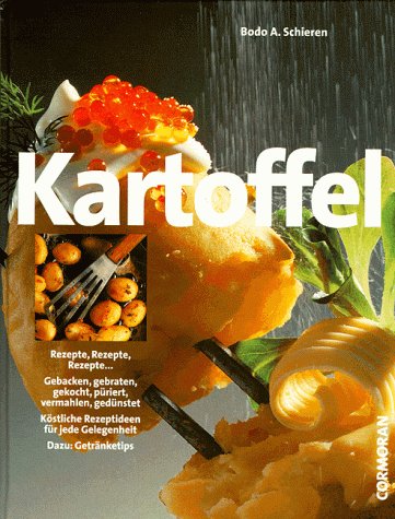 Kartoffel: Rezepte, Rezepte, Rezepte . . . Cooking & Enjoying