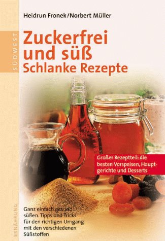 Zuckerfrei und süß, Schlanke Rezepte Health, Nutrition & Fitness