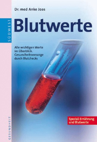 Blutwerte. Alle wichtigen Werte im Überblick. Gesundheitsvorsorge durch Blutchecks Health, Nutrition & Fitness