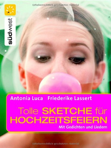 Tolle Sketche für Hochzeitsfeiern: Mit Gedichten, Liedern Partnership & Love