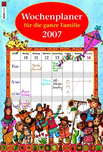 Wochenplaner für die ganze Familie 2007: Wandkalender Calendars