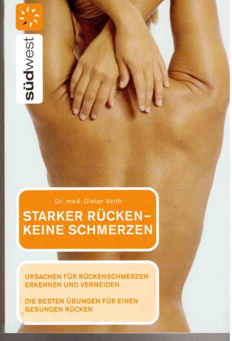 Starker Rücken - keine Schmerzen: Ursachen für Rückenschmerzen erkennen und vermeiden. Die besten Übungen für einen gesunden Rücken Medicine