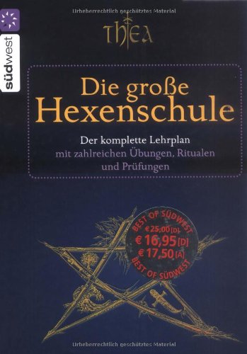 Die große Hexenschule: Der komplette Lehrplan mit zahlreichen Übungen, Ritualen und Prüfungen: Der komplette Lehrplan für junge Hexen mit zahlreichen Übungen, Ritualen und Prüfungen Religion & Esotericism