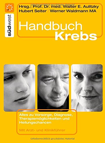 Handbuch Krebs: Alles zur Vorsorge, Diagnose, Therapiemöglichkeiten und Heilungschancen. Mit Arzt- und Klinikführer. Medicine