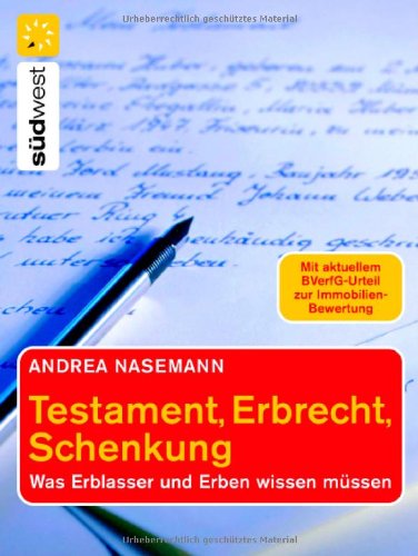 Testament, Erbrecht, Schenkung: Was Erblasser und Erben wissen müssen: Was Erblasser und Erben wissen müssen. Mit aktuellem BVerfG-Urteil zur Immobilien-Bewertung Business, Finance & Career