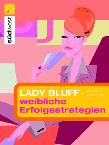 Lady Bluff - Weibliche Erfolgsstrategien Business, Finance & Career