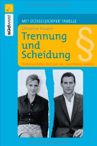 Trennung und Scheidung: Professioneller Rat von der Familienanwältin. Mit Düsseldorfer Tabelle Parents & Children
