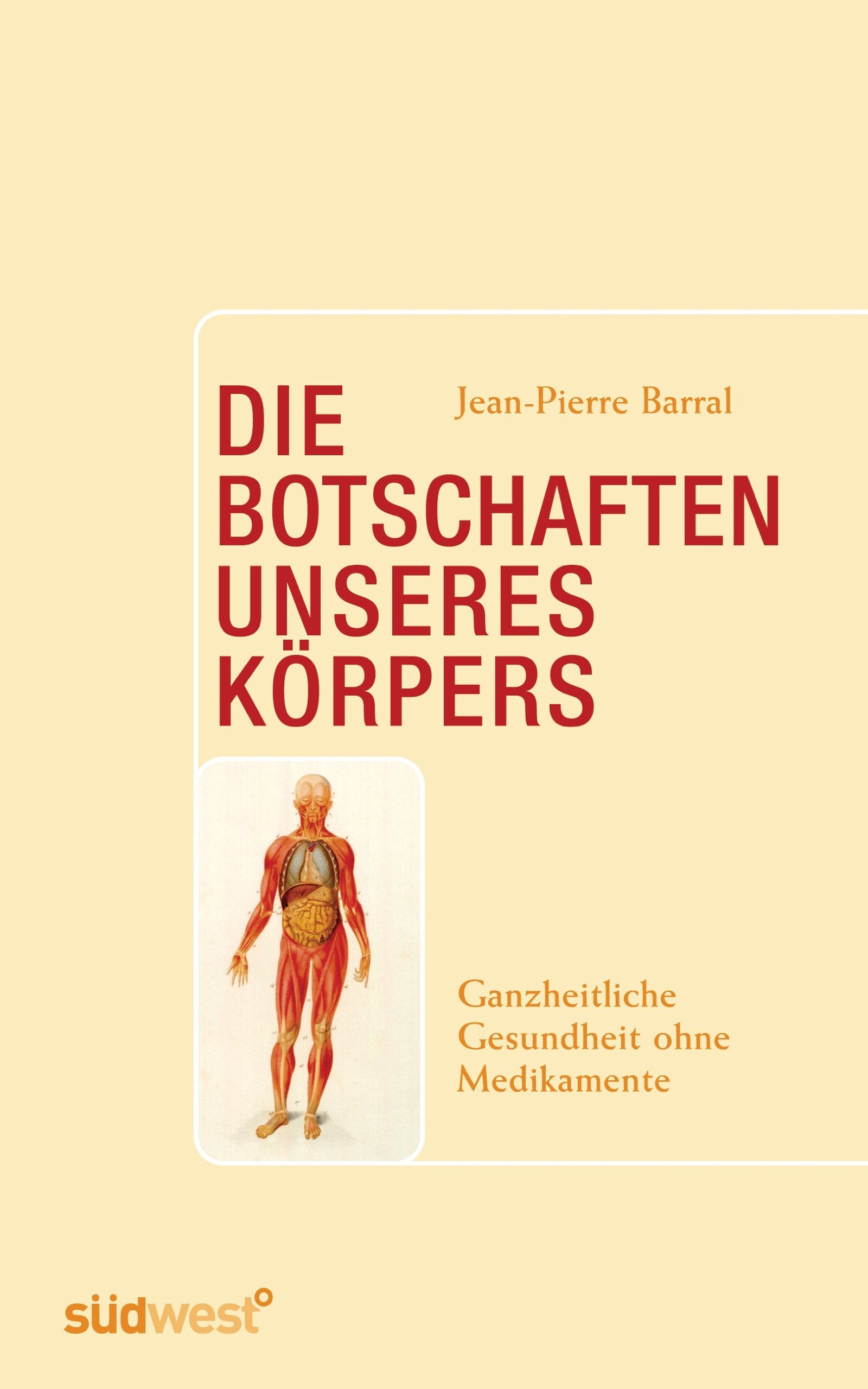 Die Botschaften unseres Körpers: Ganzheitliche Gesundheit ohne Medikamente Medicine