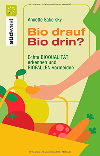 Bio drauf - Bio drin?: Echte Bioqualität erkennen und Biofallen meiden Health, Nutrition & Fitness