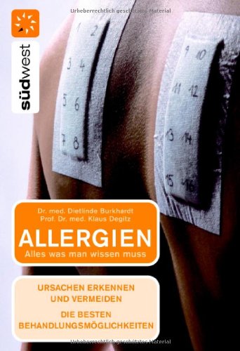 Allergien. Alles was man wissen muss: Ursachen erkennen und vermeiden Die besten Behandlungsmöglichkeiten Health, Nutrition & Fitness