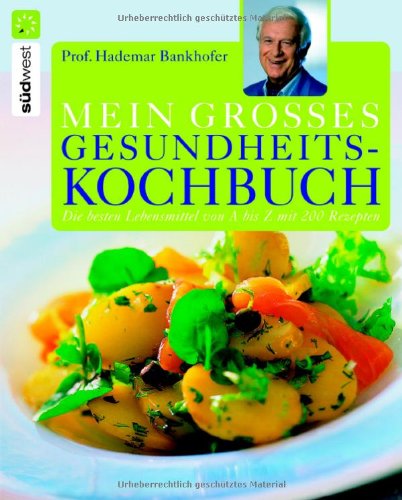 Mein großes Gesundheitskochbuch: Die besten Lebensmittel von A bis Z: Die besten Lebensmittel von A bis Z mit 200 Rezepten Health, Nutrition & Fitness